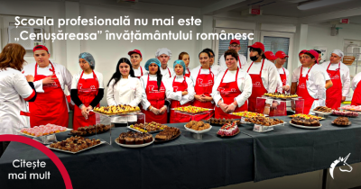 Școala profesională nu mai este „Cenușăreasa” învățământului românesc