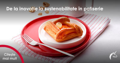 De la inovație la sustenabilitate în patiserie