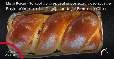 Elevii Bakery School au preparat și donează cozonaci de Paște bătrânilor aflați în grija fundației Prețuieste Clipa